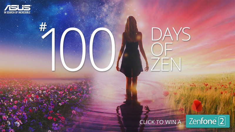 ASUS 100 Days of Zen — chance to win a Zenfone 2! 31