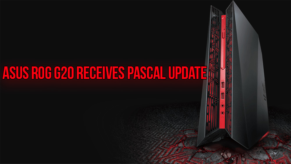 ASUS ROG G20 receives Pascal update 33