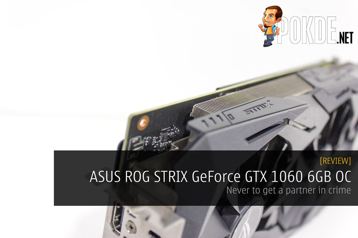 ASUS ROG STRIX GeForce GTX 1060 OC 6GB — never to get a partner in crime 34