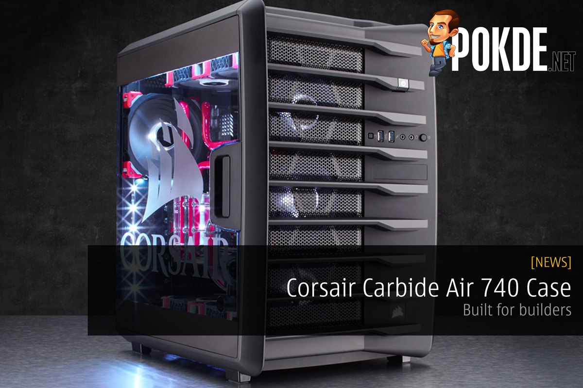 Corsair Carbide Air 740 case — built for builders 39