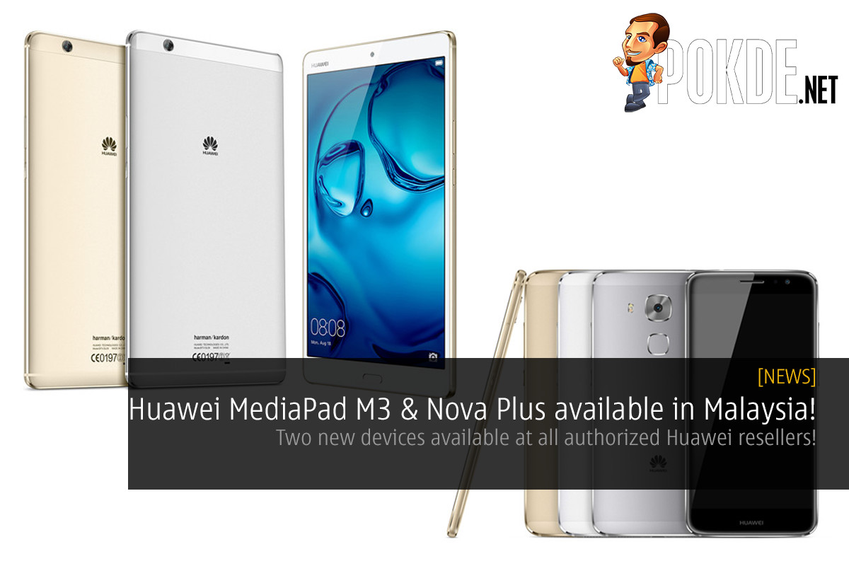 Huawei MediaPad M3 and Nova Plus available in Malaysia now! 32