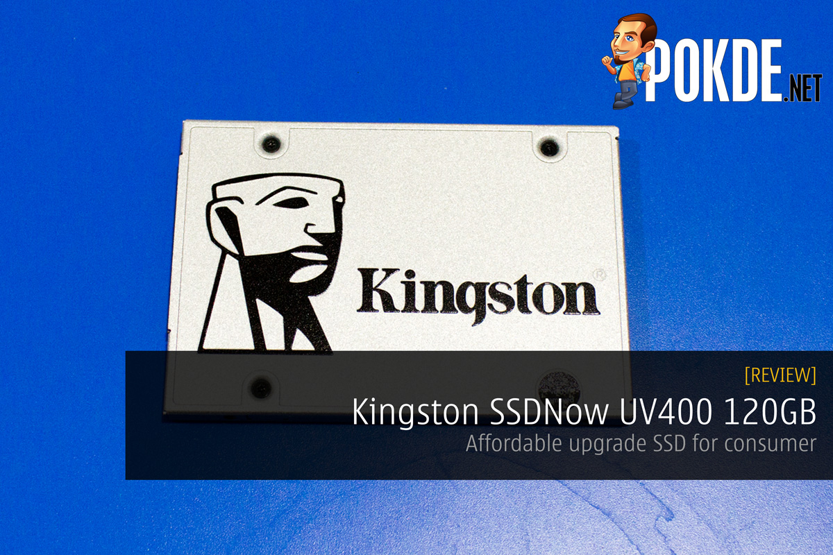 Kingston SSDNow UV400 120GB review — an affordable SSD to upgrade your system with 22