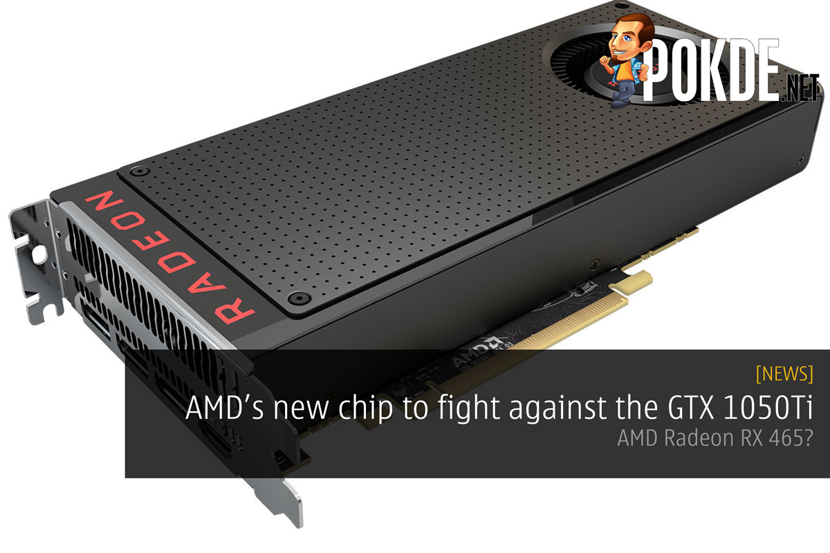 AMD is cooking a new chip to fight against the GTX 1050Ti – AMD Radeon RX 465? 36