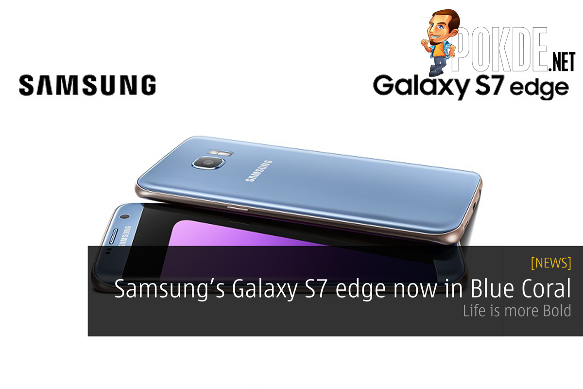 Samsung’s Galaxy S7 edge now in Blue Coral 32