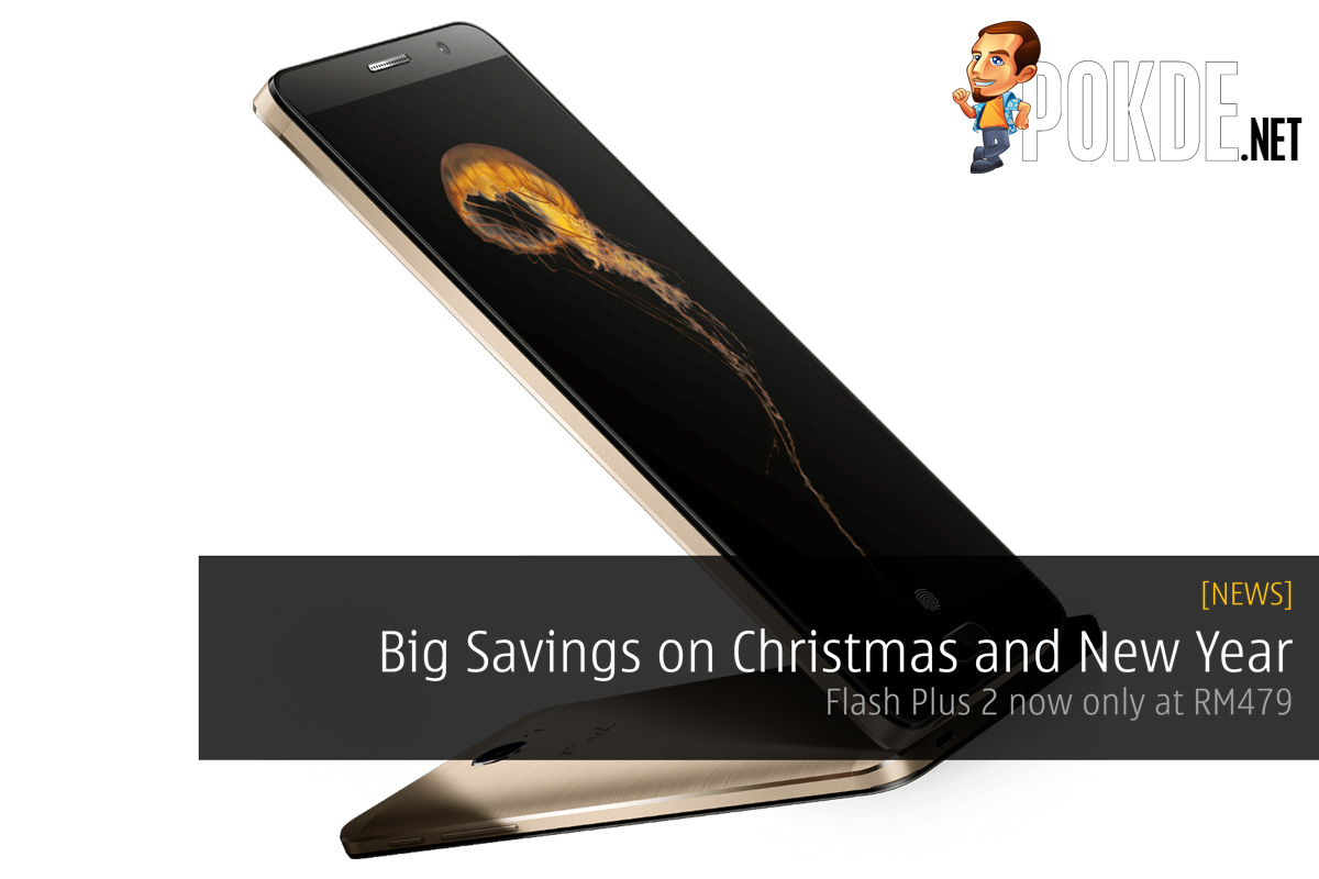 Big Savings on Christmas and New Year — Flash Plus 2 now only at RM479 28