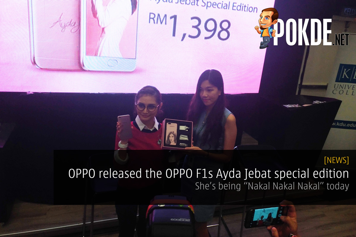 OPPO released the OPPO F1s Ayda Jebat special edition — she’s being “Nakal Nakal Nakal” today 28