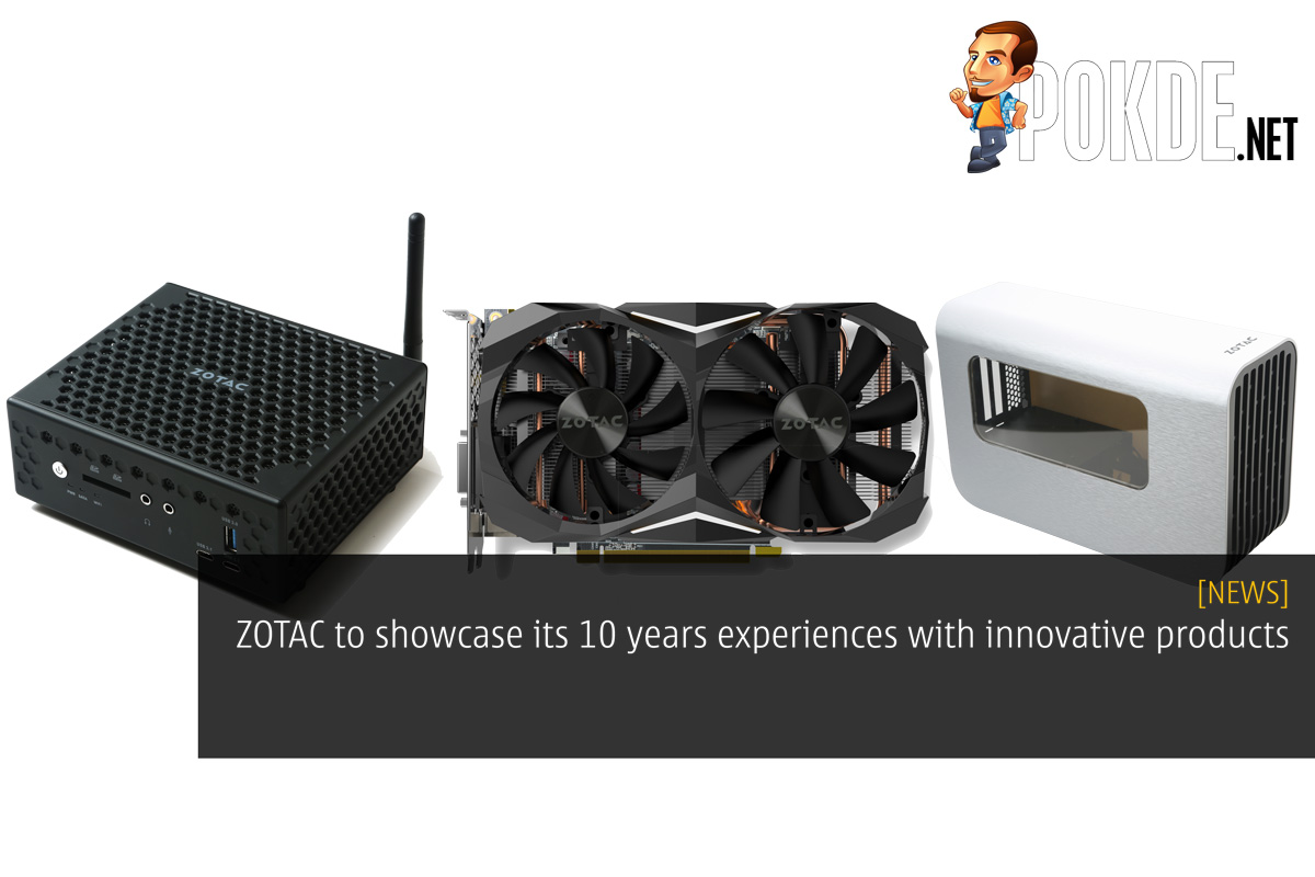 ZOTAC to showcase its 10 years experiences with innovative products 34