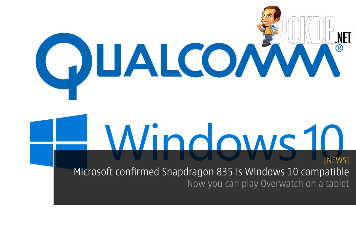 Microsoft confirmed the Qualcomm Snapdragon 835 is Windows 10 compatible — now you can play Overwatch on a tablet 26