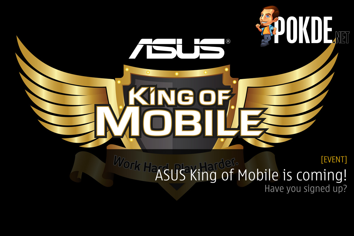 ASUS King of Mobile is coming! Join us to WIN a brand new ASUS Zenfone 3 Max! 25