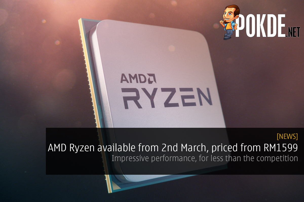 AMD Ryzen 7 available from 2nd March, starting from RM1599 27