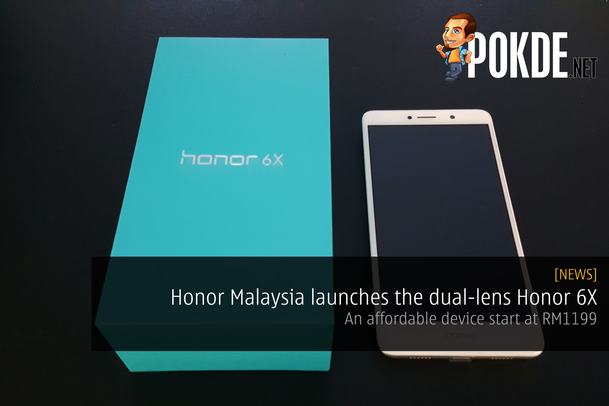 Honor Malaysia launches the dual-lens Honor 6X – An affordable device starting from RM1199 30