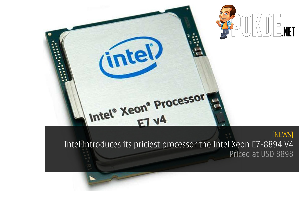 Intel introduces its priciest processor the Intel Xeon E7-8894 V4 – priced at USD 8898 42