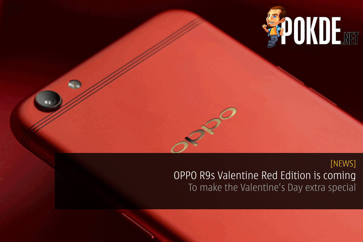 OPPO R9s Valentine Red Edition is coming — make the Valentine’s Day extra special 20