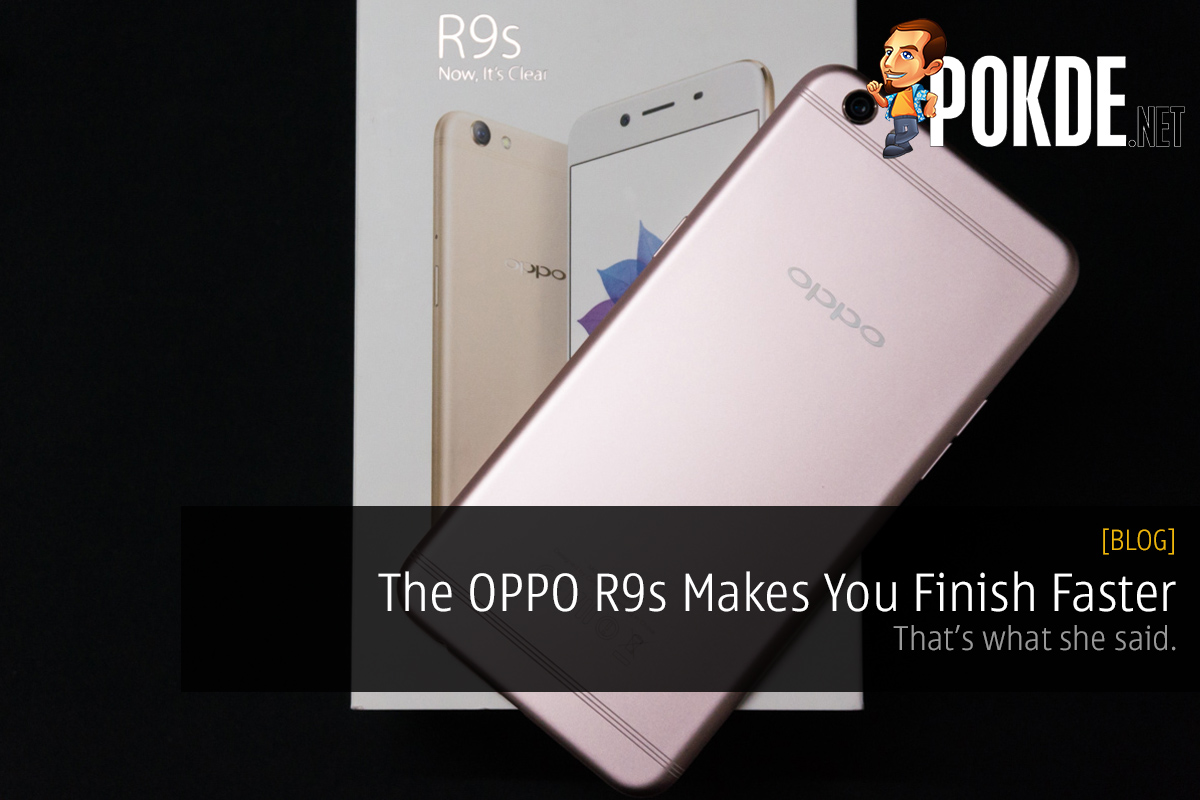 The OPPO R9s Makes You Finish Faster (that's what she said) 33