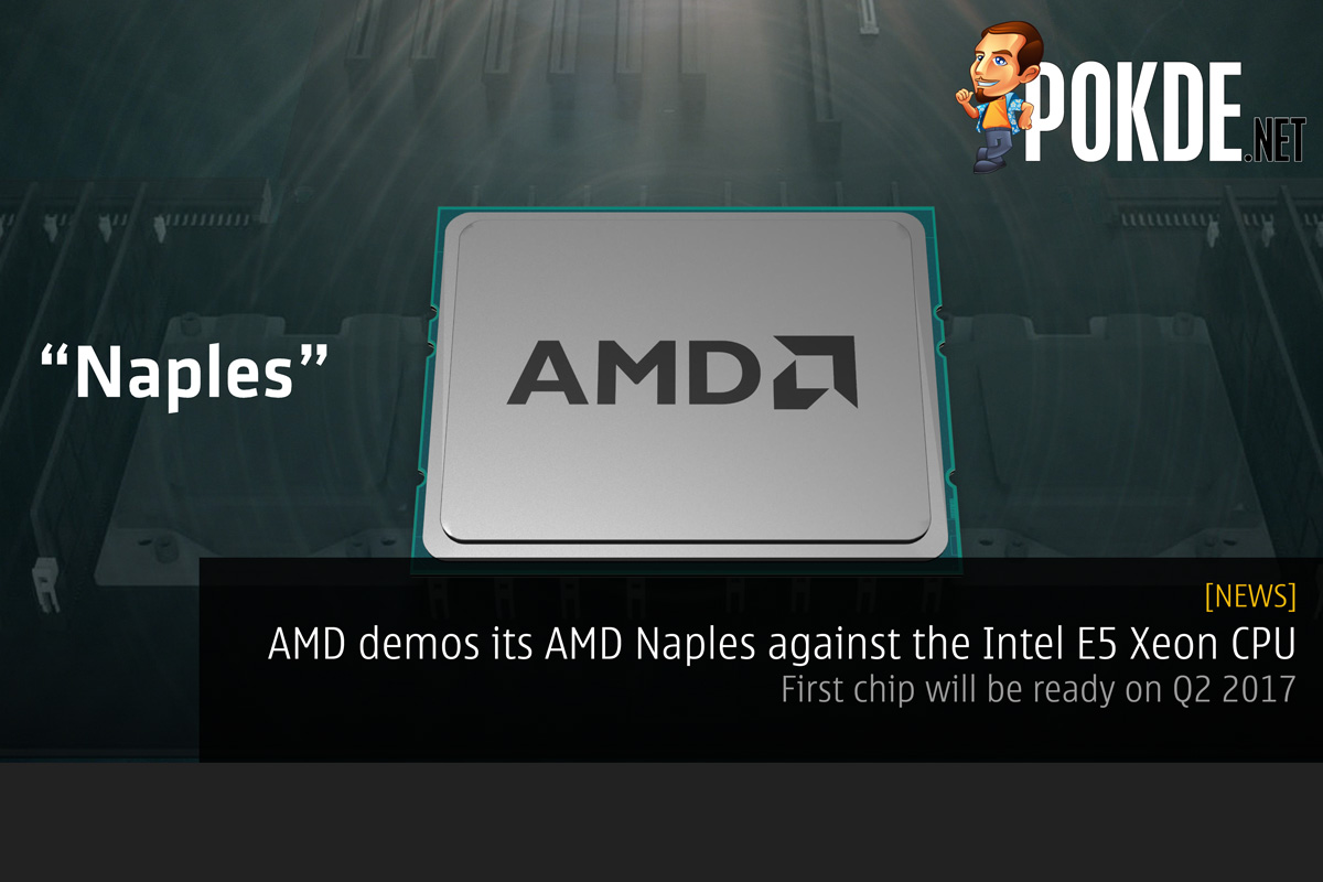 AMD demos its AMD Naples against the Intel E5 Xeon CPU - First chip will be ready on Q2 2017 32