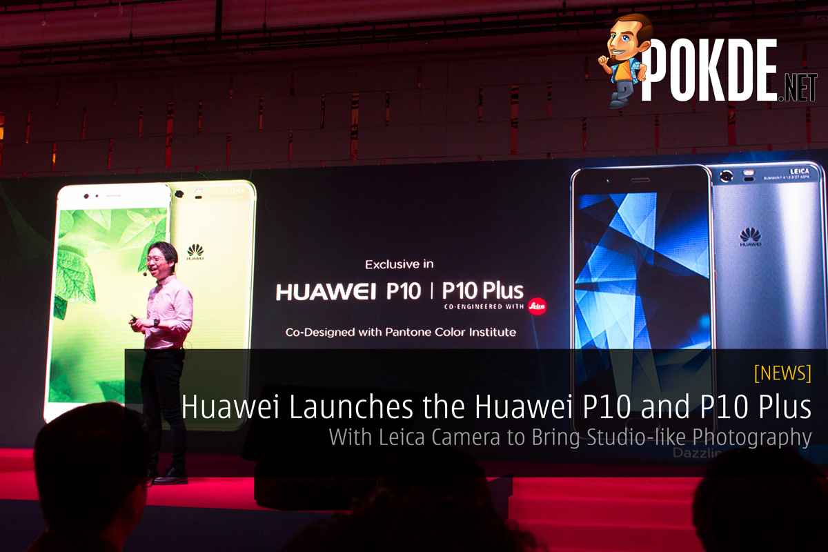 Huawei Launches the Huawei P10 and P10 Plus - With Leica Camera to Bring Studio-like Photography 32
