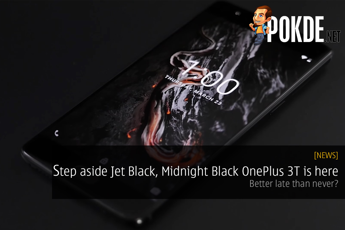 Step aside Jet Black, Midnight Black OnePlus 3T is here; better late than never? 28