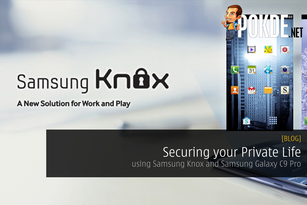 Securing your Private Life using Samsung Knox and Samsung Galaxy C9 Pro 24