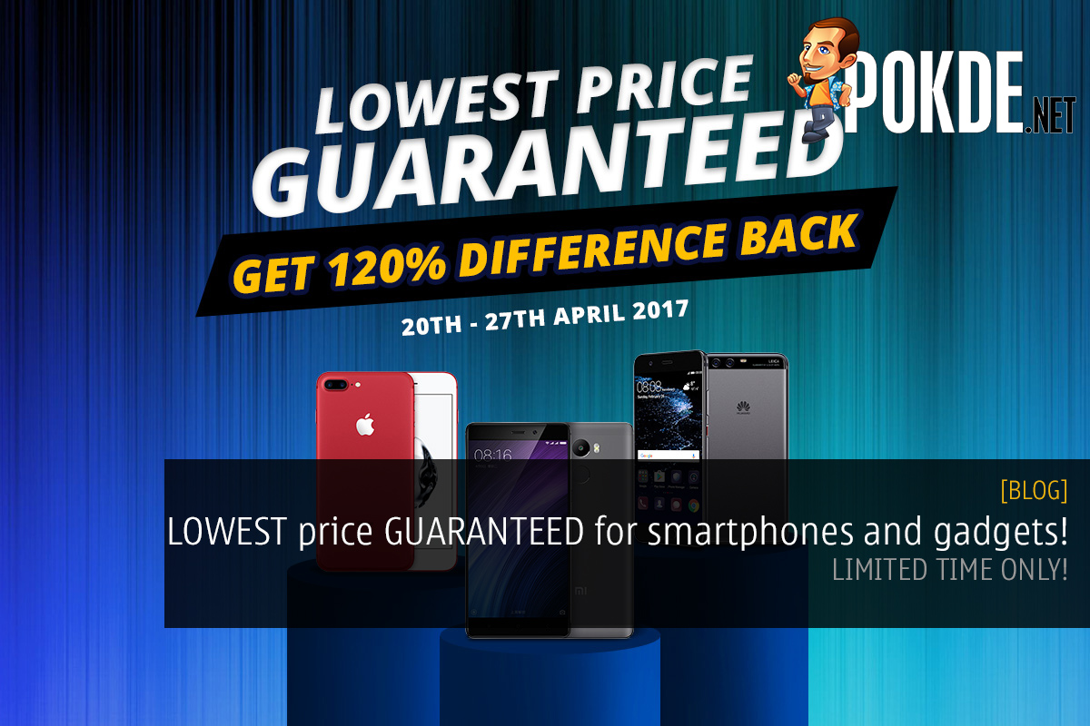 Get the LOWEST price GUARANTEED for these smartphones and gadgets! LIMITED TIME ONLY! 34