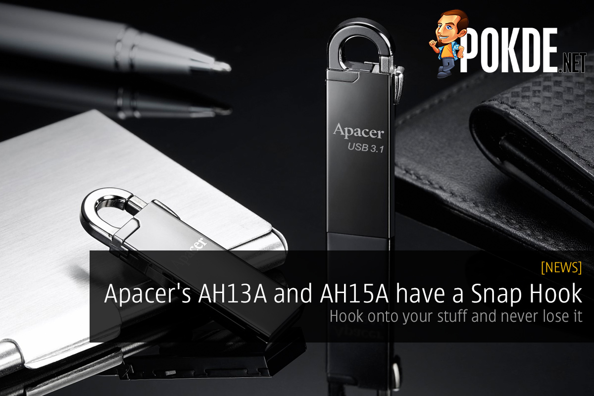 Apacer's AH13A and AH15A have a Snap Hook, hook onto your stuff and never lose it 26