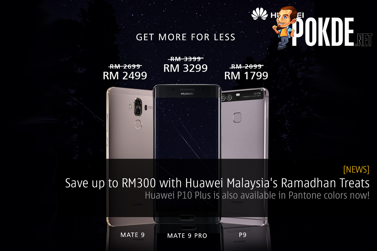 Save up to RM300 with Huawei Malaysia's Ramadhan Treats, Huawei P10 Plus is available in Pantone colors now! 35