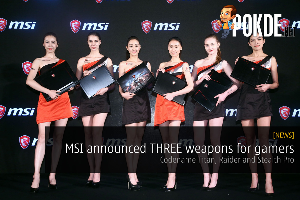 MSI officially announced THREE weapons for the hardcore gamer; Codename Titan, Raider and Stealth Pro 36