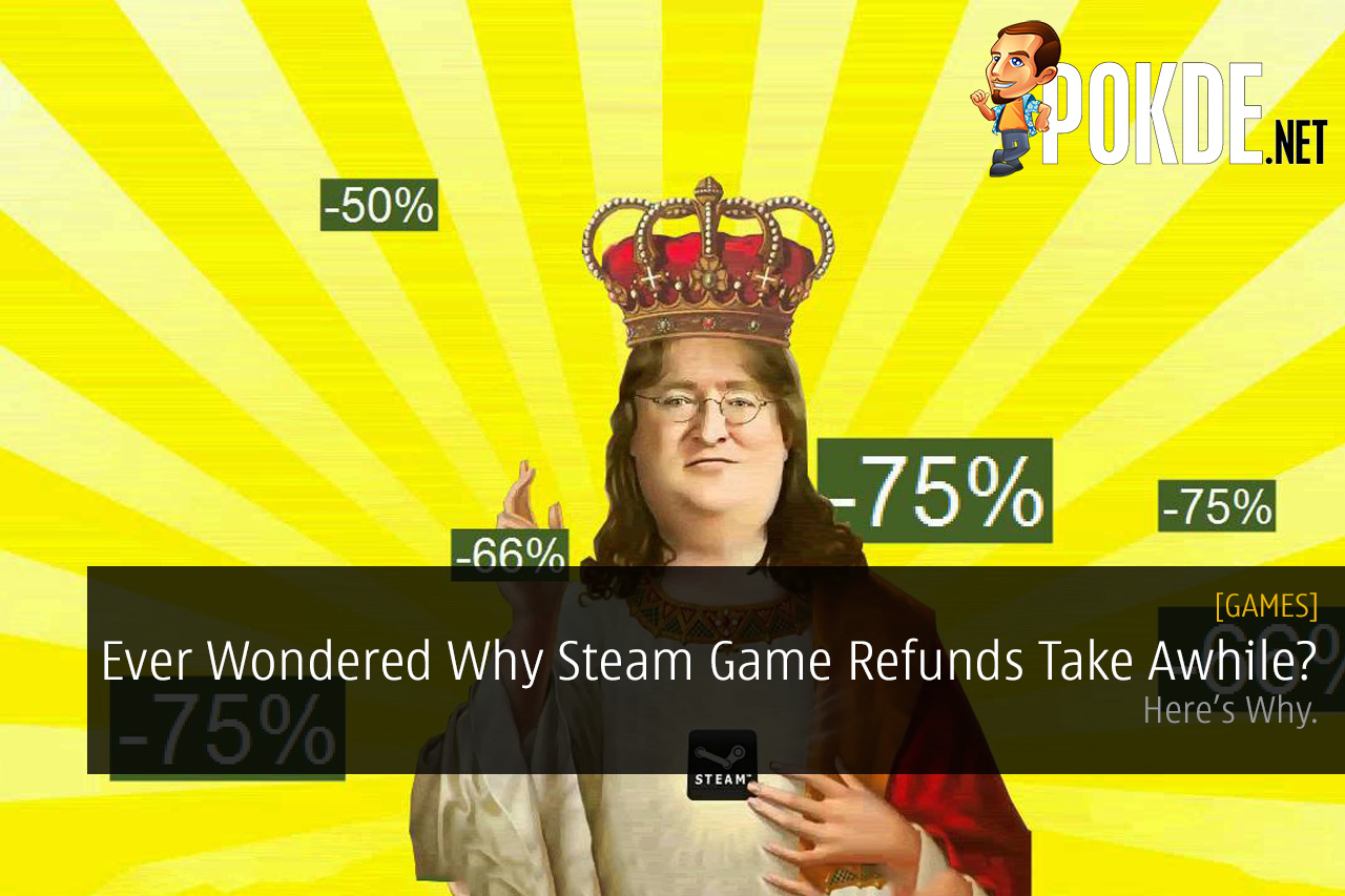 Ever Wondered Why Steam Game Refunds Take Awhile? Here's Why 27