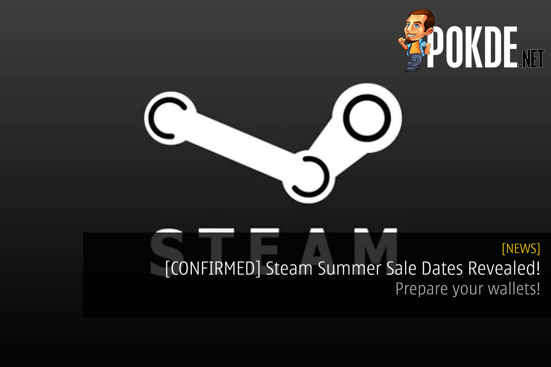 [CONFIRMED] Steam Summer Sale Dates Revealed! - Prepare your wallets! 31