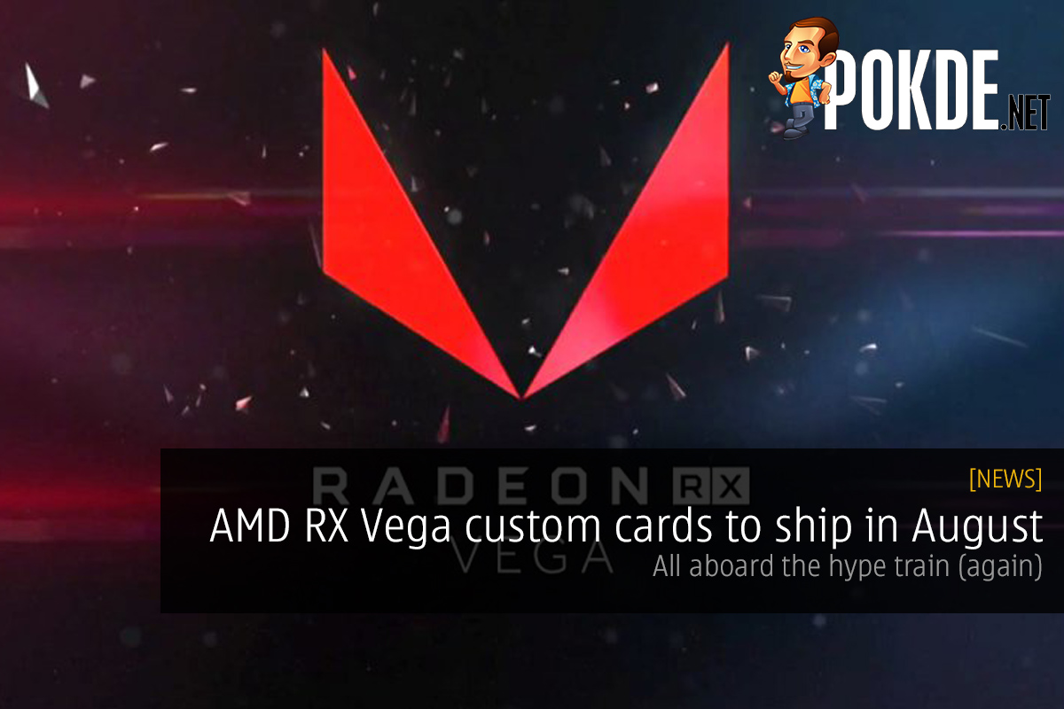 AMD RX Vega custom cards to ship in August; all aboard the hype train (again) 29