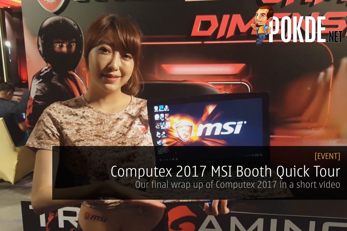 Computex 2017 MSI Booth Quick Tour; Our final wrap-up of Computex 2017 in a short video 36