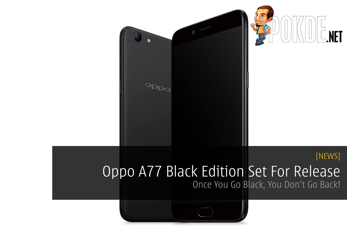 OPPO A77 Black Edition Set For Release - Once You Go Black, You Don't Go Back! 20