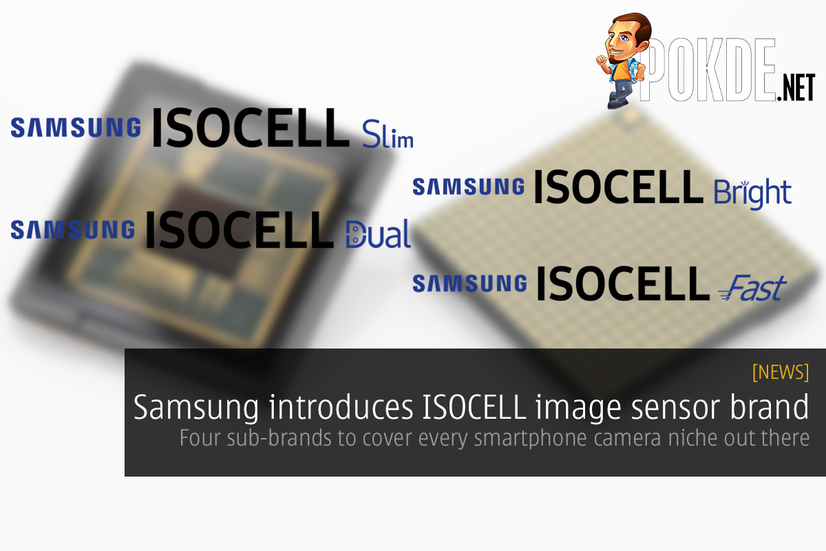 Samsung introduces ISOCELL image sensor brand; four sub-brands to cover every smartphone camera niche out there 32