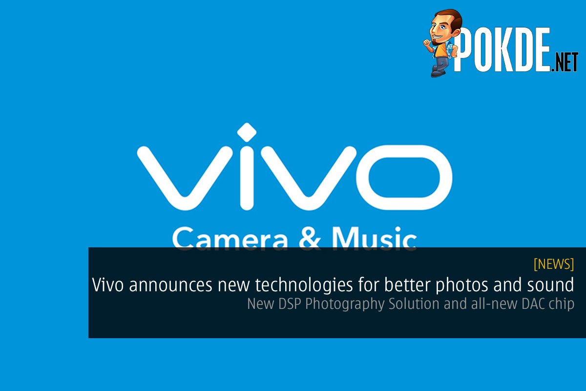 vivo announces new technologies for better photos and sound; new DSP Photography Solution and all-new DAC chip 30