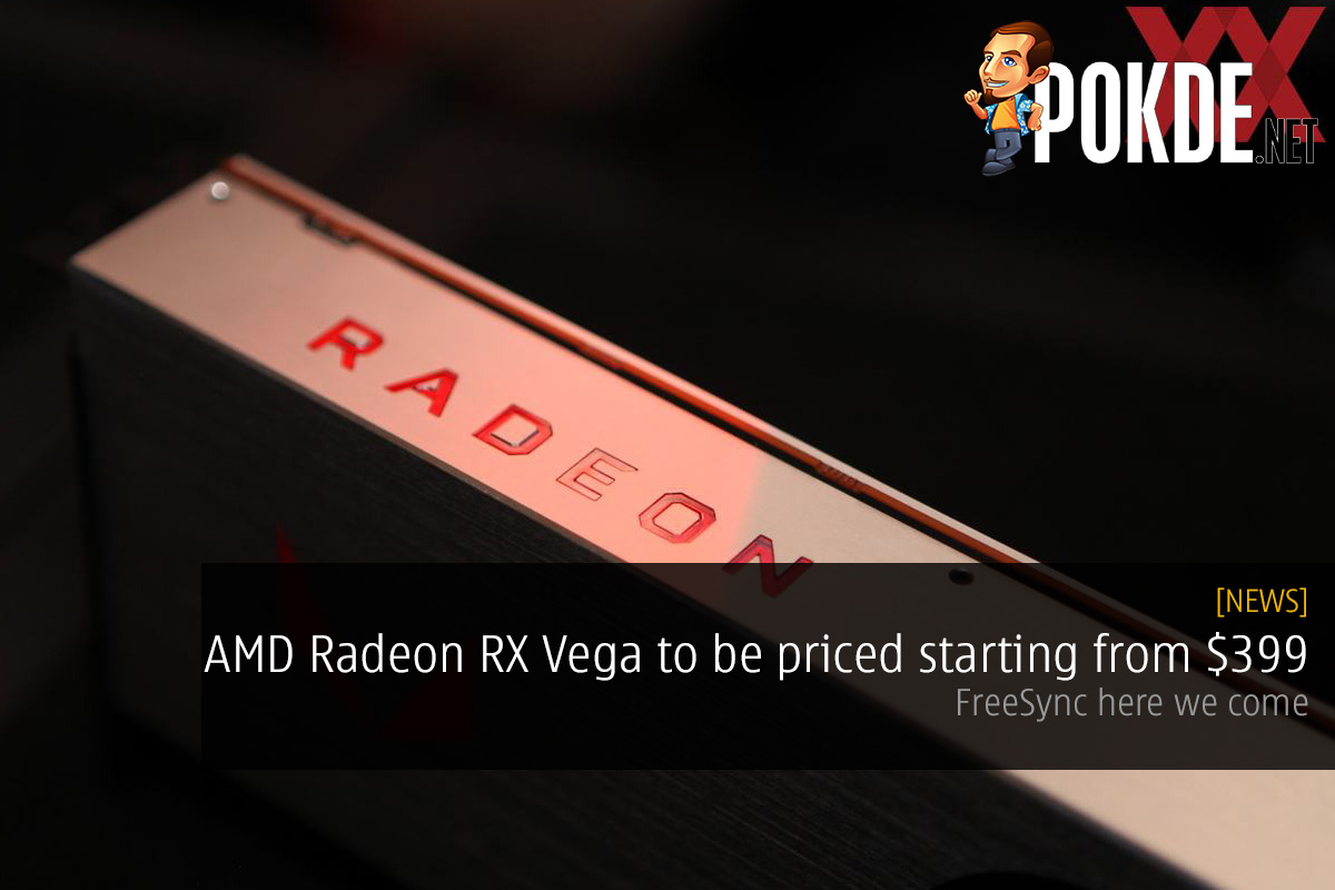 AMD Radeon RX Vega to be priced starting from $399; FreeSync here we come 37