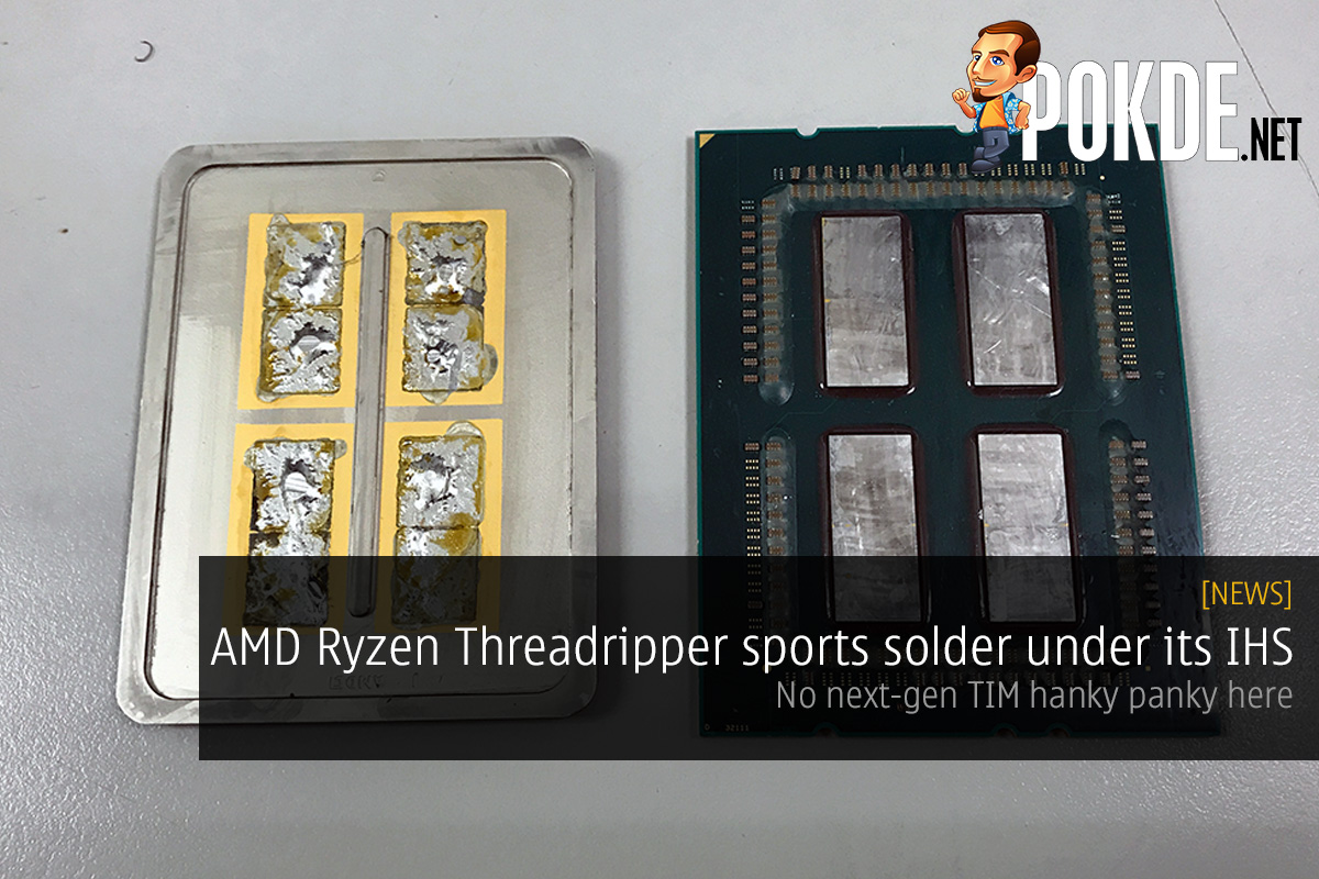 AMD Ryzen Threadripper sports solder under its IHS; no next-gen TIM hanky panky here 36