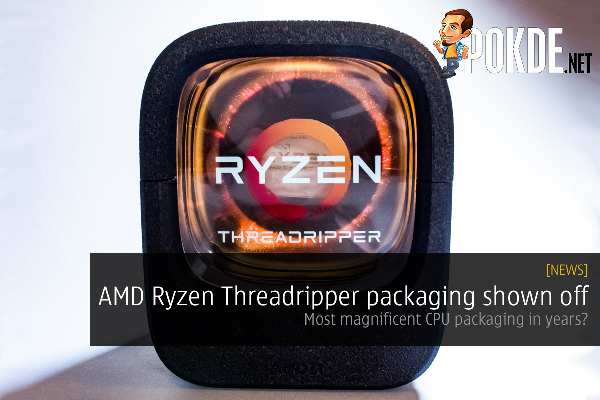 AMD Ryzen Threadripper packaging shown off; most magnificent CPU packaging in years? 24