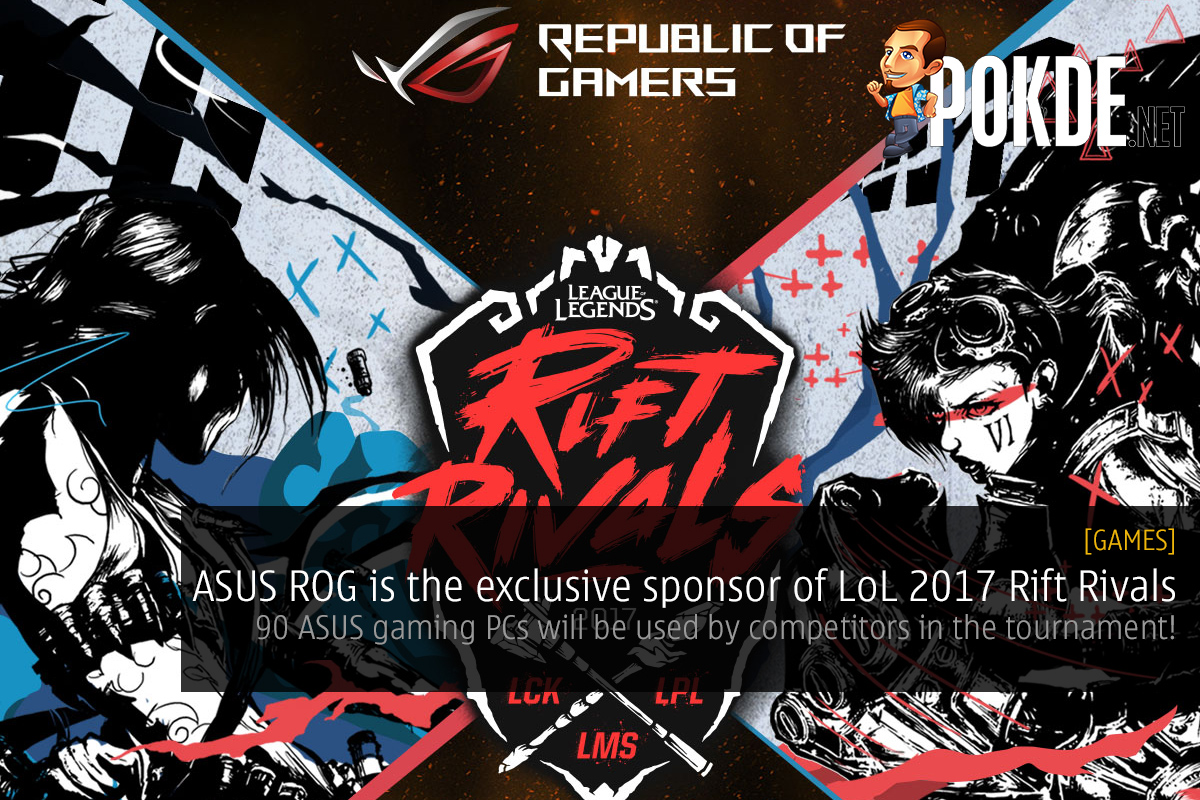 ASUS ROG is the exclusive sponsor of LoL 2017 Rift Rivals; 90 ASUS gaming PCs will be used by competitors in the tournament 30