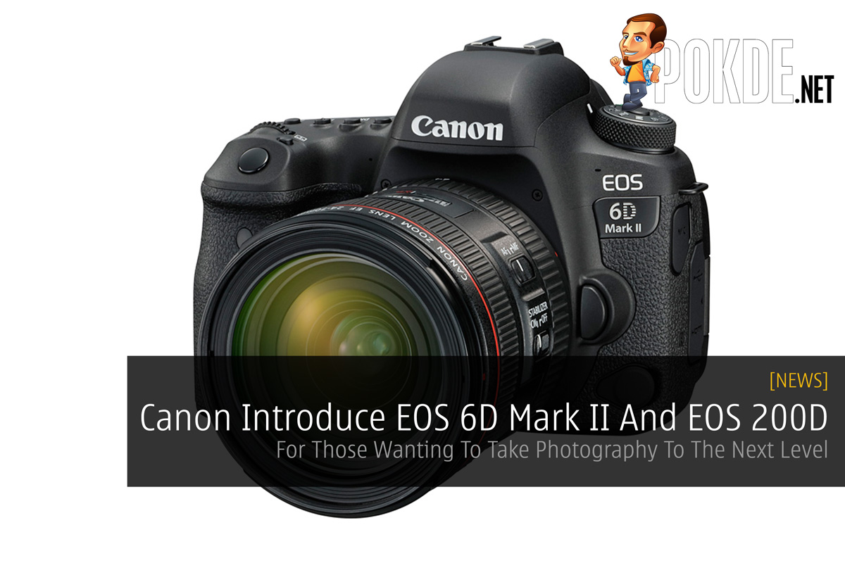 Canon Introduce EOS 6D Mark II And EOS 200D - For Those Wanting To Take To The Next Level 26