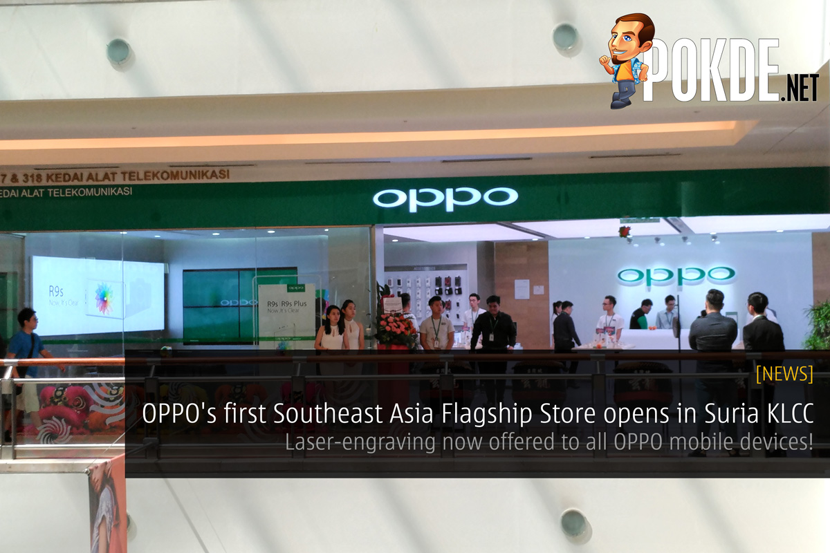 OPPO's first Southeast Asia Flagship Store opens in Suria KLCC; Laser-engraving now offered to all OPPO mobile devices! 20