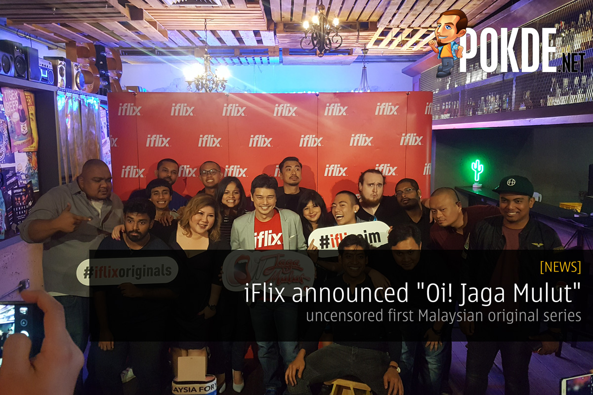 iFlix announced "Oi! Jaga Mulut", uncensored first Malaysian original series 26