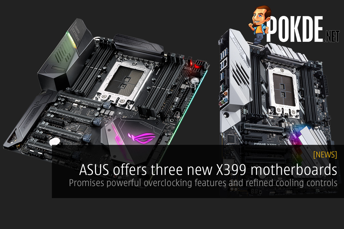 ASUS offers three new X399 motherboards; promises powerful overclocking features and refined cooling controls 37