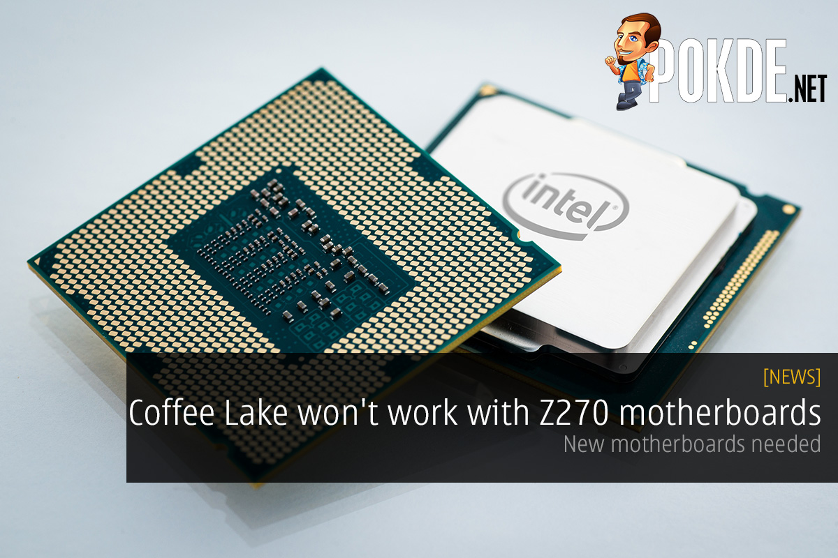 Coffee Lake won't work with Z270 motherboards; new motherboards needed 32