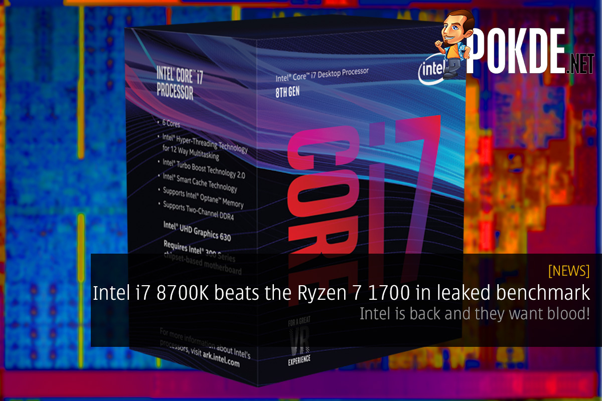 Leaks point to the Intel i7 8700K beating the AMD Ryzen 7 1700; Intel is back and they want blood! 30