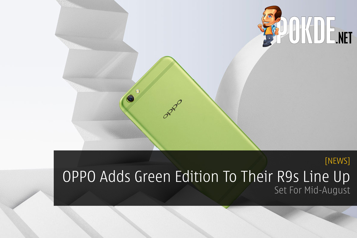 OPPO Adds Green Edition To Their R9s Line Up - Set For Mid-August 28