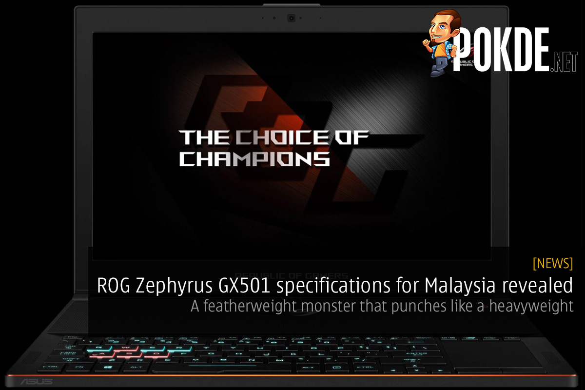 [EXCLUSIVE] ROG ZEPHYRUS GX501 specifications for Malaysia revealed; a featherweight monster that punches like a heavyweight 25