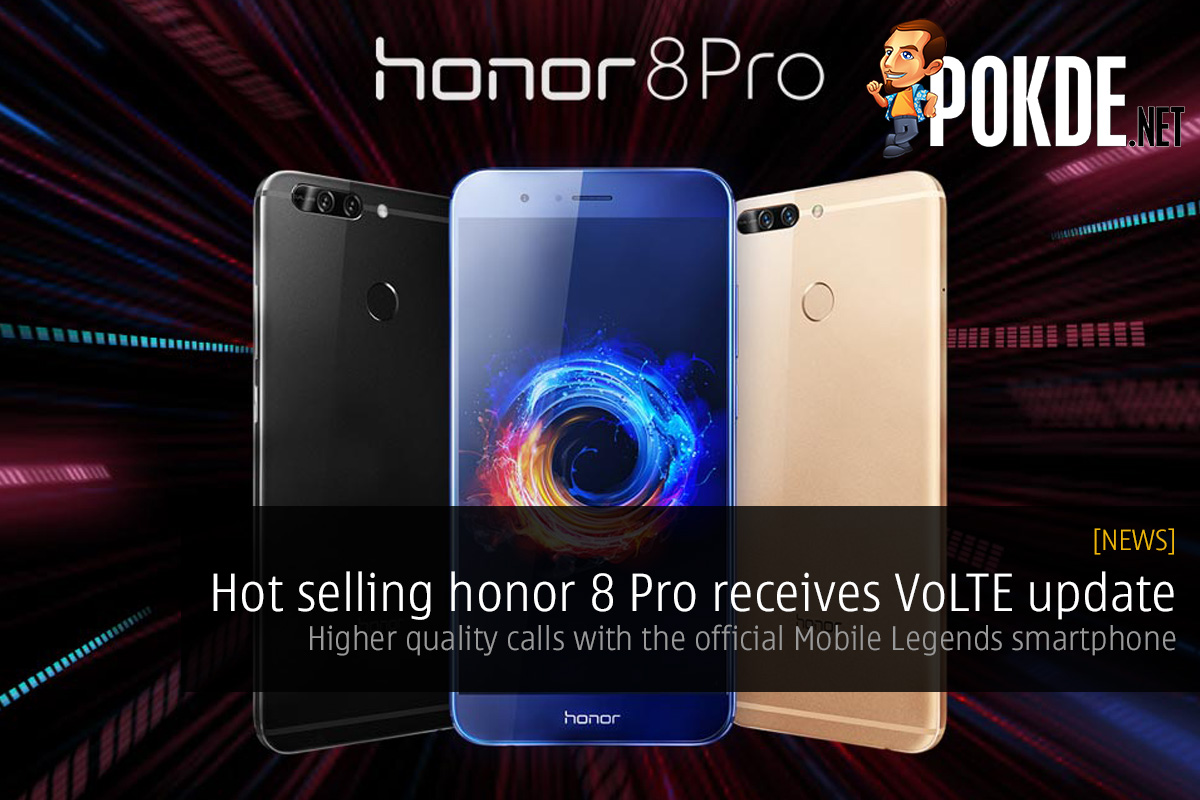 Hot selling honor 8 Pro receives VoLTE update; higher quality calls with the official Mobile Legends smartphone 26