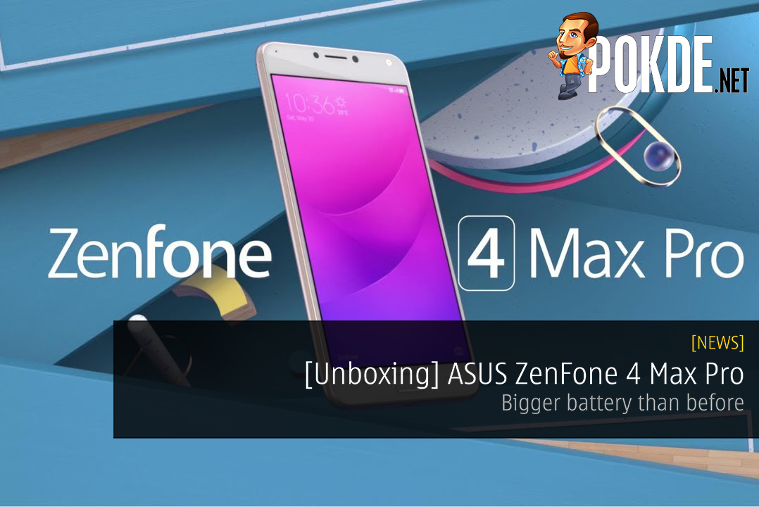 [Unboxing] ASUS ZenFone 4 Max Pro - Bigger battery than before 30