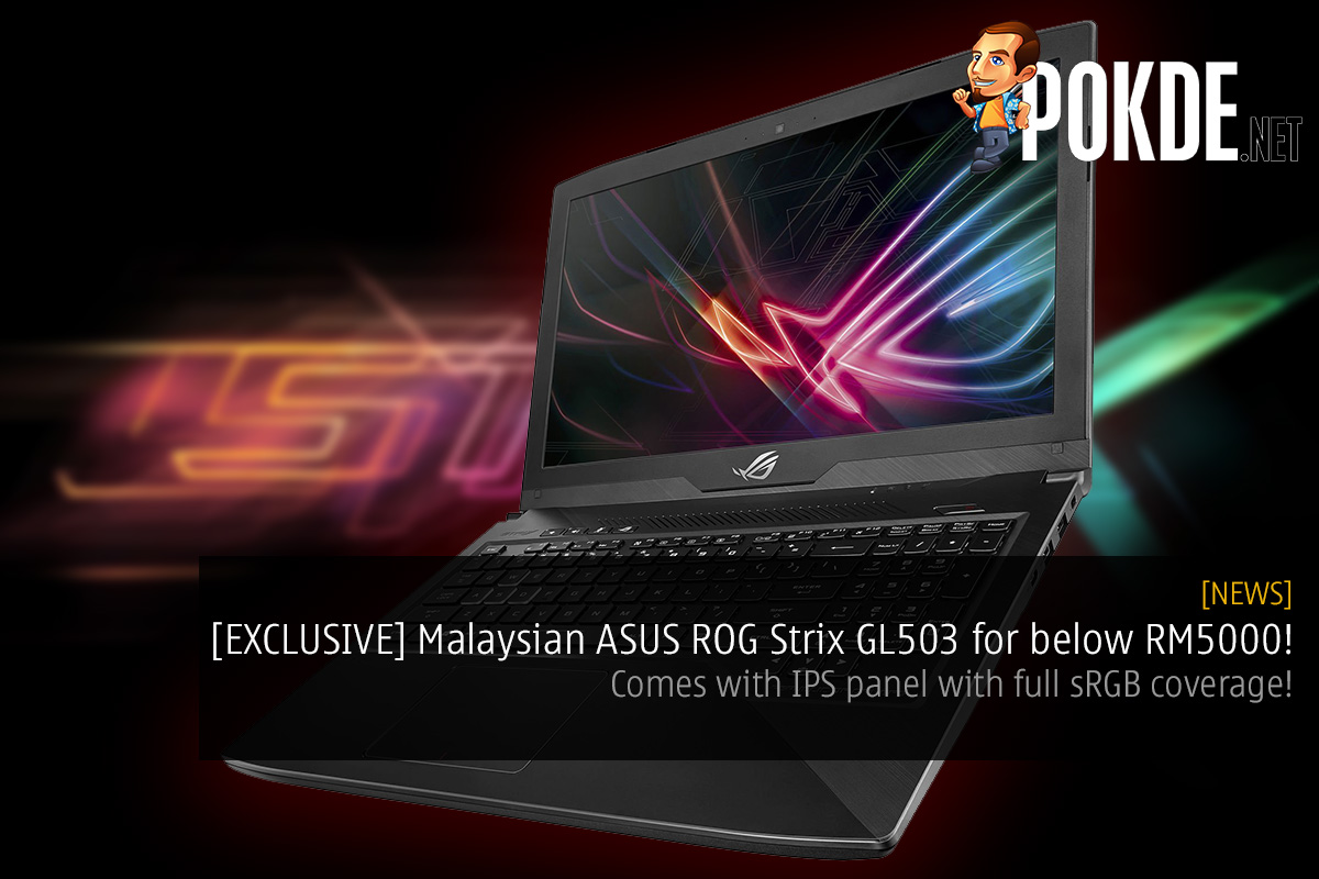 [EXCLUSIVE] ASUS ROG Strix GL503 to arrive in Malaysia at under RM5000; comes with IPS panel with full sRGB coverage! 23