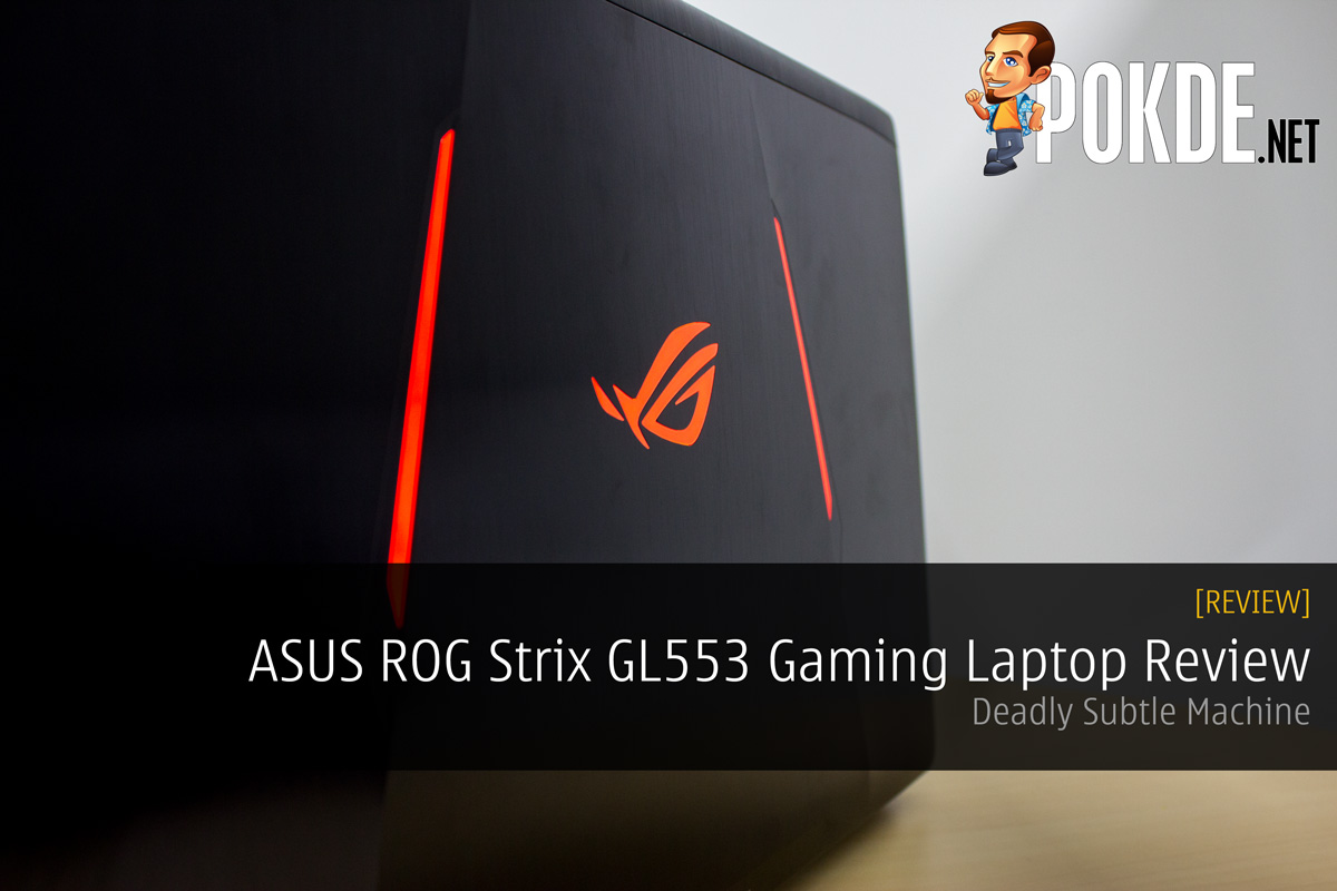 ASUS ROG Strix GL553 Review; Deadly Subtle Machine 33