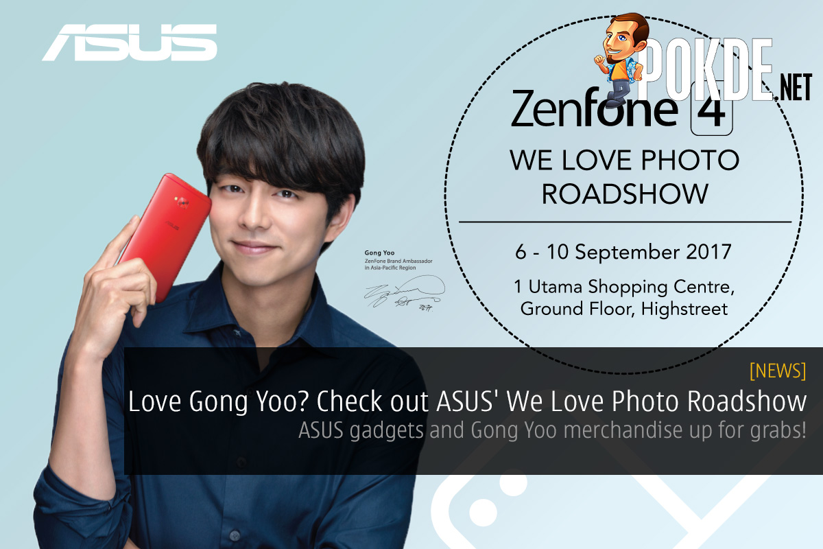 Love Gong Yoo? Check out ASUS' We Love Photo Roadshow; ASUS gadgets and Gong Yoo merchandise up for grabs! 22